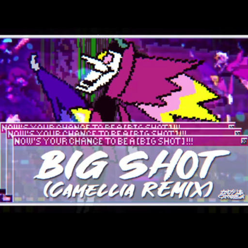 BIG SHOT (Camellia Remix)