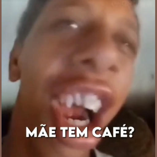 Mãe tem café?