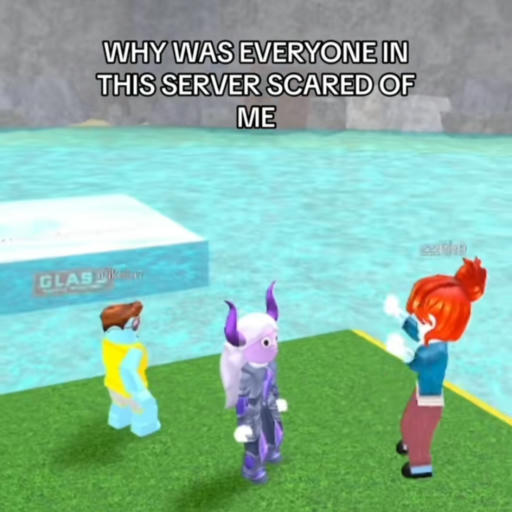 WHY WAS EVERYBODY ON THIS SERVER SCARED OF ME